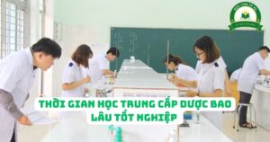 Thời gian học Trung cấp Dược bao lâu tốt nghiệp?