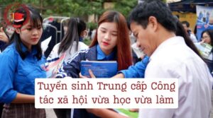 Tuyển sinh Trung cấp Công tác xã hội vừa học vừa làm