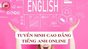 Xét tuyển Cao đẳng tiếng Anh online