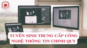 Tuyển sinh Trung cấp Công nghệ thông tin chính quy