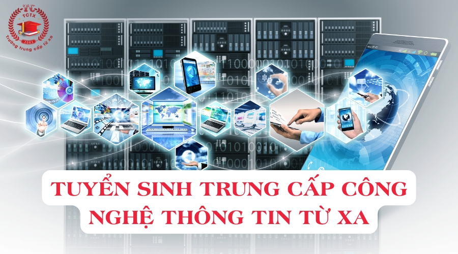 Tuyển sinh Trung cấp Công nghệ thông tin từ xa