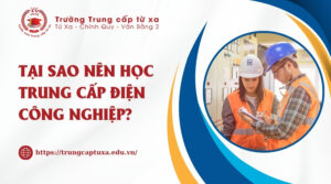 Tại sao nên học Trung cấp Điện công nghiệp?