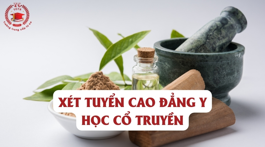 Xét tuyển Cao đẳng Y học cổ truyền