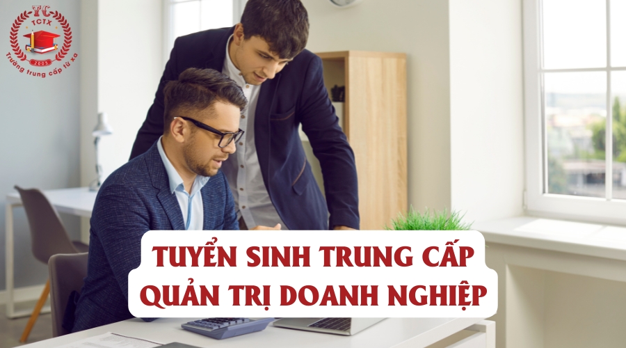 Tuyển sinh Trung cấp Quản trị doanh nghiệp