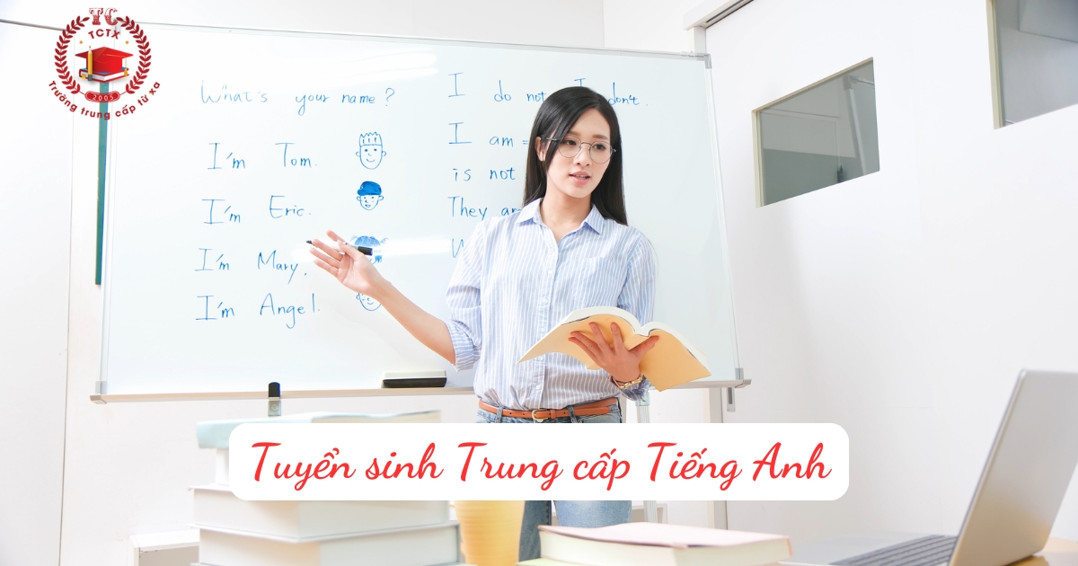 Tuyển sinh Trung cấp Tiếng Anh