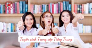 Tuyển sinh Trung cấp Tiếng Trung cập nhật mới nhất