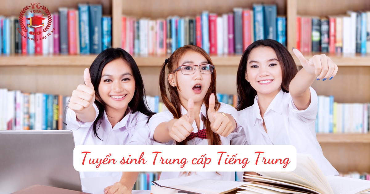 Tuyển sinh Trung cấp Tiếng Trung cập nhật mới nhất