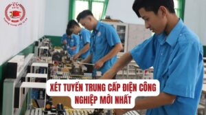 Xét tuyển Trung cấp Điện công nghiệp mới nhất