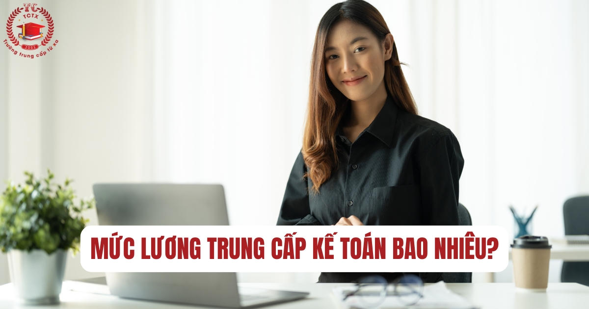 Mức lương Trung cấp Kế toán bao nhiêu?