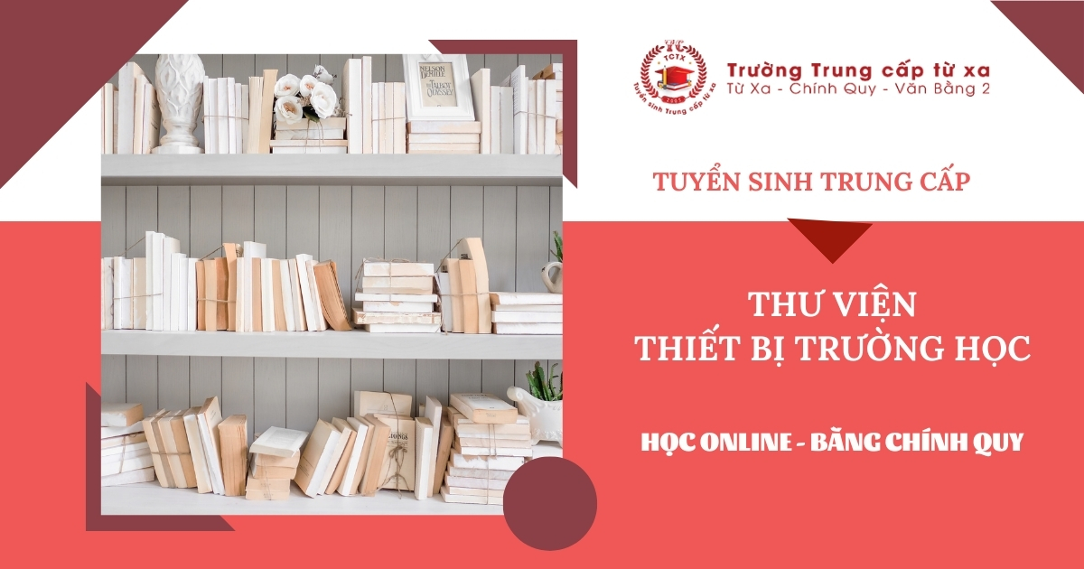 Tuyển sinh Trung cấp Thư viện thiết bị trường học cập nhật mới nhất