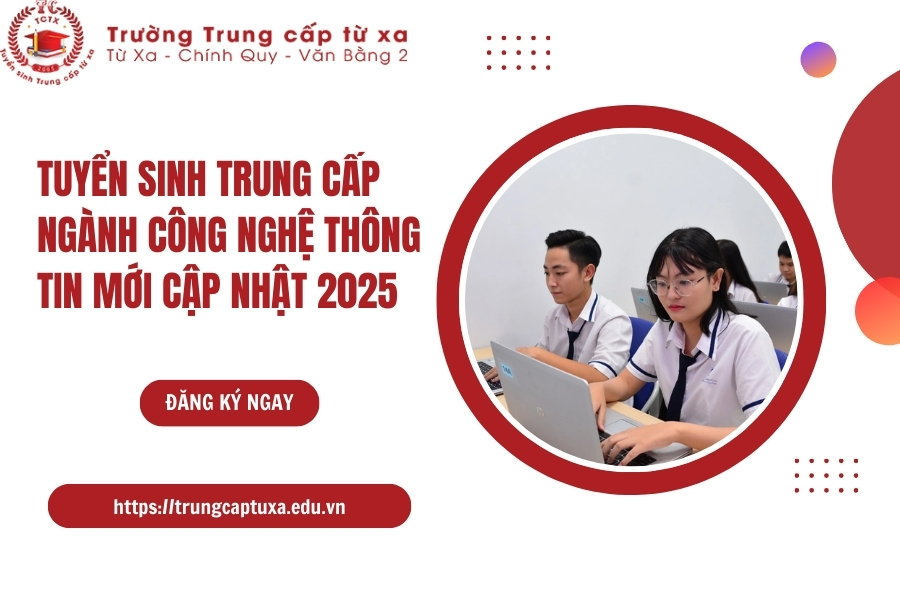 Tuyển sinh Trung cấp Ngành Công Nghệ Thông Tin mới cập nhật 2025