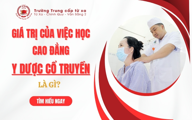 Giá trị của việc học Cao đẳng Y Dược cổ truyền là gì