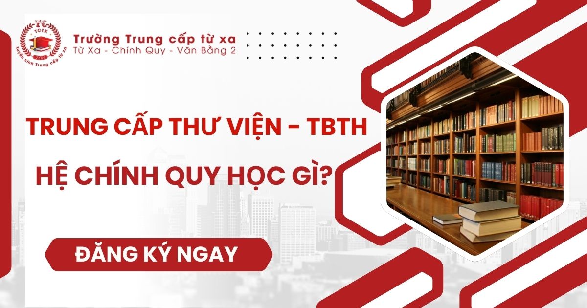 Trung cấp Thư viện-TBTH Chính quy học gì?