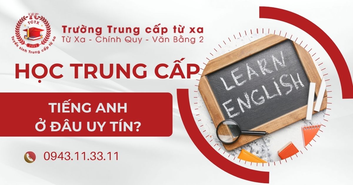 Học Trung cấp Tiếng Anh ở đâu uy tín?