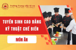 Tuyển sinh Cao đẳng Kỹ thuật chế biến món ăn