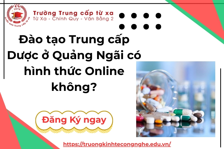 Đào tạo Trung cấp Dược ở Quảng Ngãi có hình thức Online không?