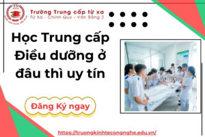 Học Trung cấp Điều dưỡng ở đâu thì uy tín