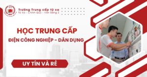 Học Trung cấp Điện công nghiệp dân dụng ở đâu uy tín?