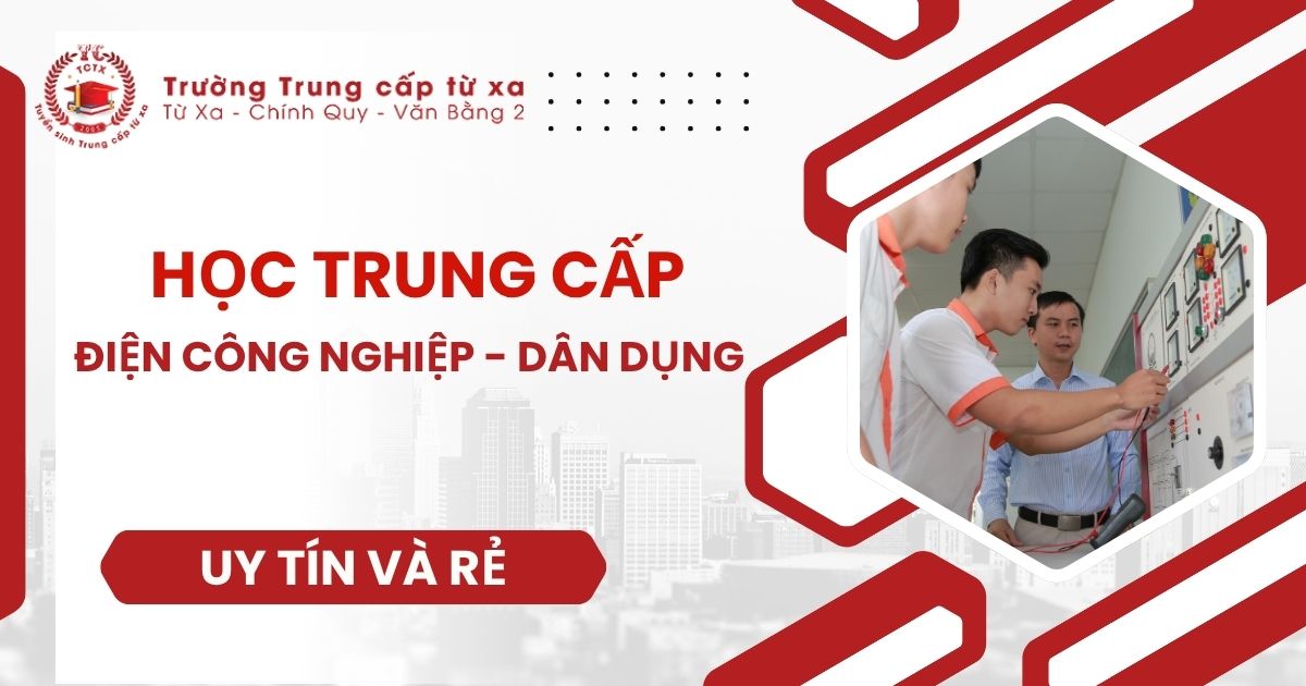 Học Trung cấp Điện công nghiệp dân dụng ở đâu uy tín?