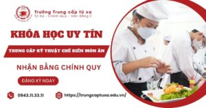 Khóa học Trung cấp Kỹ thuật chế biến món ăn uy tín