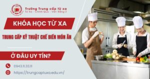 Nên học Trung cấp Trung cấp Kỹ thuật chế biến món ăn Từ xa ở đâu TPHCM?