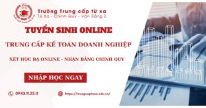 Tuyển sinh Trung cấp Kế toán doanh nghiệp Online mới nhất
