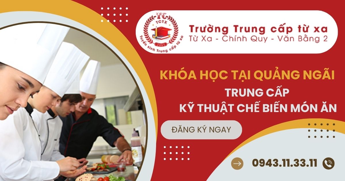 Học Trung cấp ngành Kỹ thuật chế biến món ăn cấp tốc tại Quảng Ngãi