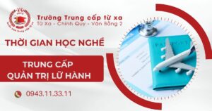 Thời gian học Trung cấp nghề Quản trị lữ hành là bao nhiêu năm?
