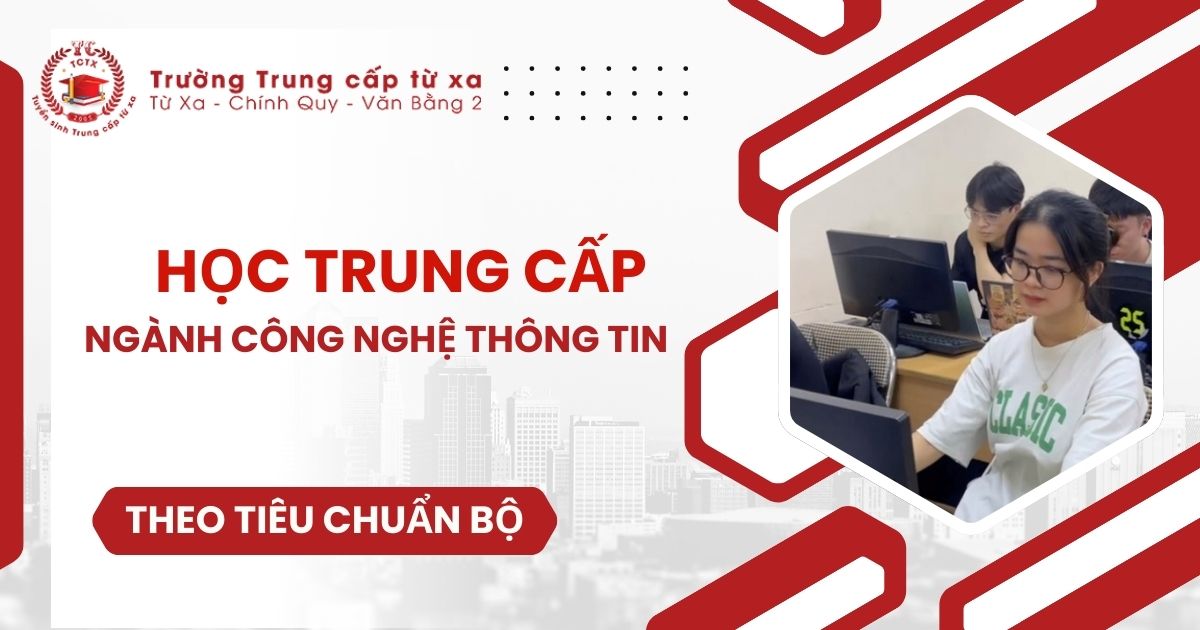 Học Trung cấp ngành Công nghệ thông tin tại miền TrungHọc Trung cấp ngành Công nghệ thông tin tại miền Trung