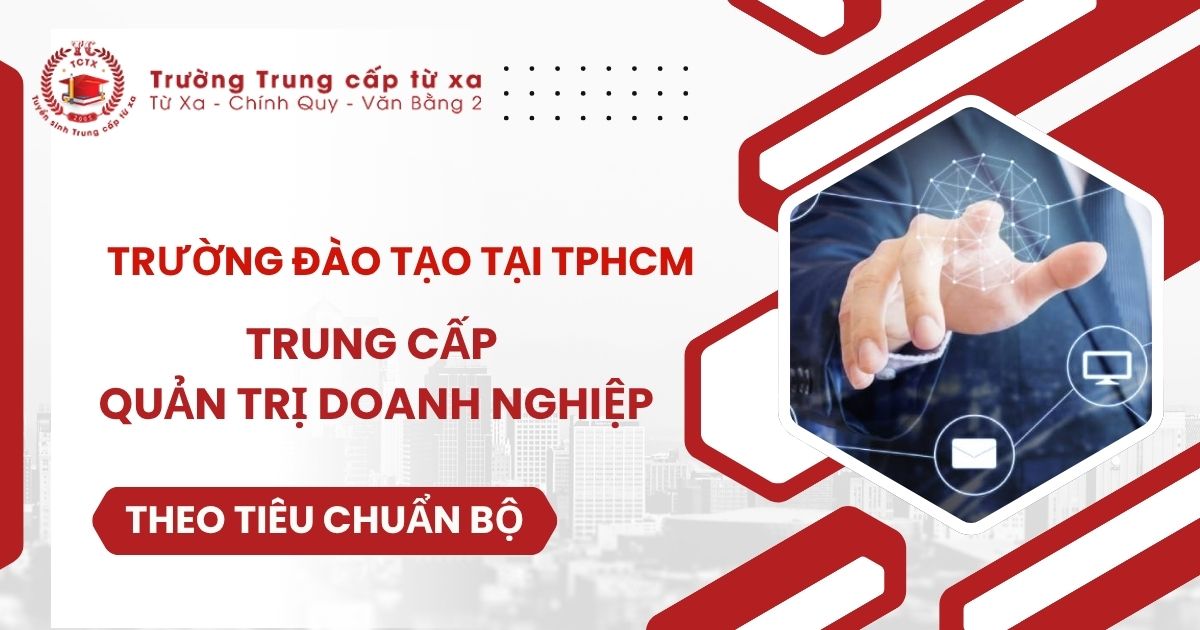 Top Trường đào tạo Trung cấp Quản trị doanh nghiệp tại TPHCM