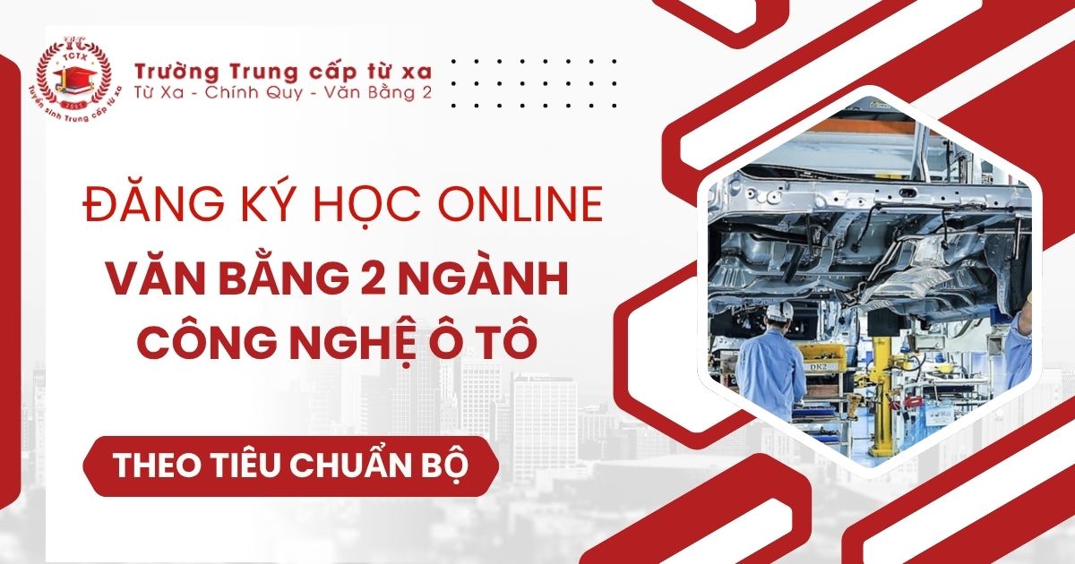 Đăng ký học văn bằng 2 ngành Công nghệ ô tô online ở đâu?
