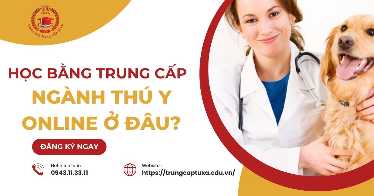 Học bằng Trung cấp ngành Thú Y online ở đâu?