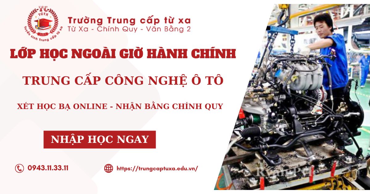 Nên học Trung cấp Công nghệ ô tô học ngoài giờ hành chính dành cho người bận rộn ở đâu?