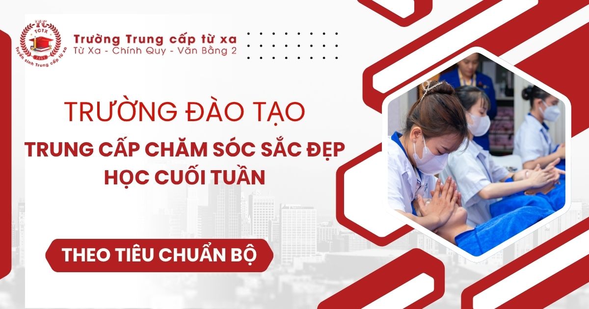 Trường đào tạo Trung cấp Chăm sóc sắc đẹp học cuối tuần dành cho người đi làm uy tín