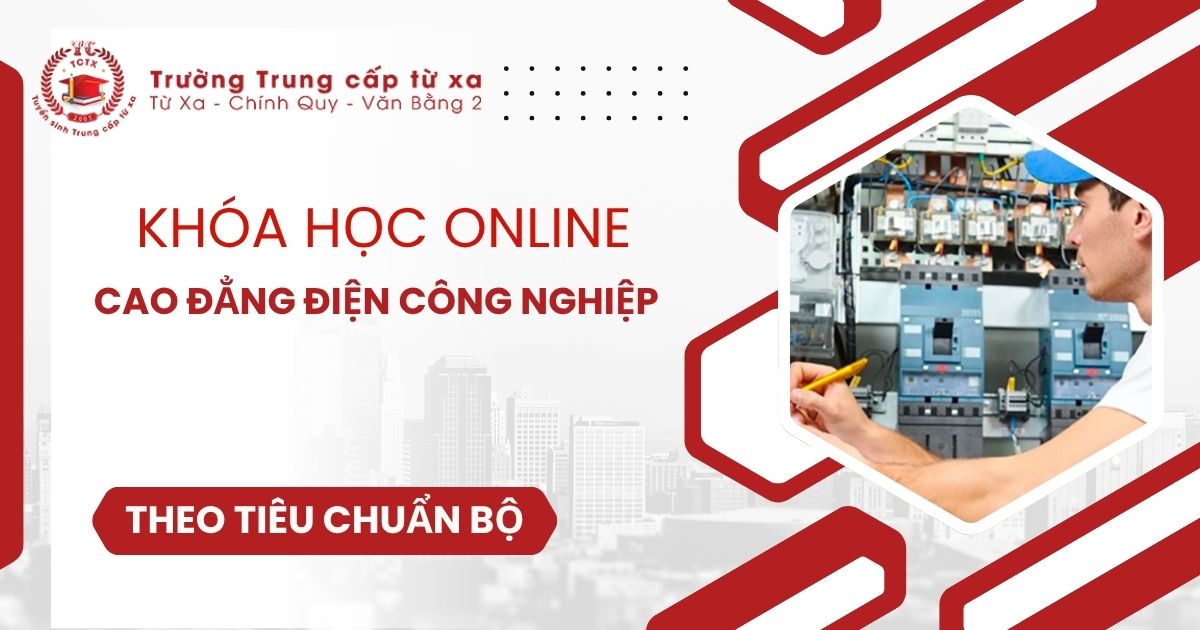 Khóa học Cao đẳng Điện công nghiệp học online có bằng Chính quy ở đâu?